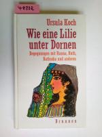 Ursula Koch: Wie eine Lilie unter Dornen