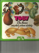 Weber, Christine:: Toby. Die Natur macht Weber, Christine:: Toby. Die Natur macht