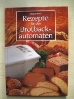 Margret Blum: Rezepte für den Brotbackau
