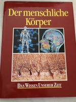 Der menschliche Körper - Das Wissen unserer Zeit