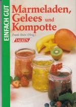 Einfach gut - Marmeladen, Gelees und Kompotte