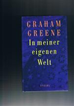Graham Greene: In meiner eigenen Welt