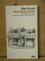 Max Kruse: "Shaofangs Reise" Auf der Suc Max Kruse: "Shaofangs Reise" Auf der Suc
