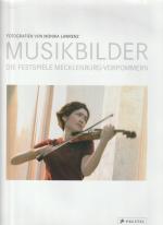 Musikbilder. Die Festspiele Mecklenburg-Vorpommern. Fotografien von Monika Lawrenz. Texte von Michael Baumgartl, Matthias von Hülsen, Annette Stöcklin.