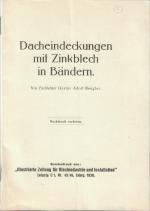 Dacheindeckungen mit Zinkblech in Bändern. Sonderdruck aus: "Illustrierte Zeitung für Blechindustrie und Installation", Nr. 43/46, Jahrg. 1930. [Mit 18 Abbildungen].