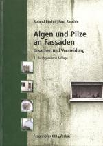 Algen und Pilze an Fassaden. - Ursachen und Vermeidung.