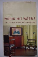 Anonymus: Wohin mit Vater? - Ein Sohn ve Anonymus: Wohin mit Vater? - Ein Sohn ve