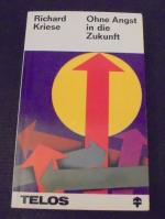 Richard Kriese: Ohne Angst in die Zukunf Richard Kriese: Ohne Angst in die Zukunf