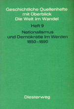 Nationalismus und Demokratie im Werden 1850-1890. Heft 9. Geschichtliche Quellenhefte mit Überblick "Die Welt im Wandel"