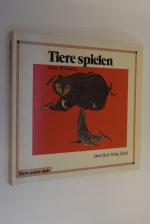 Tiere spielen. Übertr. aus d. Engl. von Bettina Hürlimann
