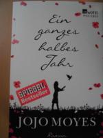 Jojo Moyes: Ein ganzes halbes Jahr Jojo Moyes: Ein ganzes halbes Jahr
