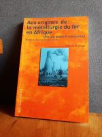 Aux origines de la métallurgie du fer en Afrique