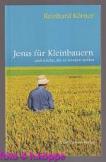 Reinhard Körner: Jesus für Kleinbauern u