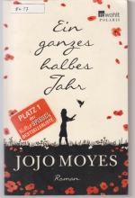 Jojo Moyes: Ein ganzes halbes Jahr Jojo Moyes: Ein ganzes halbes Jahr