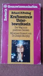 Kraftzentrale Unterbewußtsein - Der Weg zum positiven Denken  - Mit einem Vorwort von Dr. Joseph Murphy