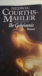 Hedwig Courths-Mahler: Ihr Geheimnis Hedwig Courths-Mahler: Ihr Geheimnis