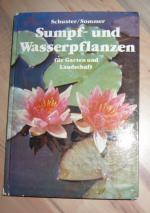 Sumpf- und Wasserpflanzen für Garten und Landschaft