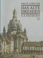 Fritz Löffler: Das alte Dresden - Geschi