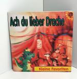 Ach Du lieber Drache. Aus der Serie Kleine Favoriten