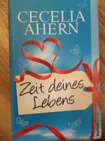 Cecelia Ahern: Zeit deines Lebens Cecelia Ahern: Zeit deines Lebens