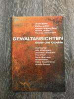 Gewaltansichten Bilder und Objekte - Kunstkatalog