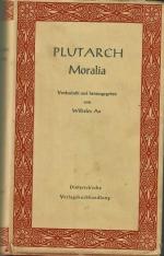 MORALIA. Verdeutscht und herausgegeben von Wilhelm Ax. Mit Einführung von Max Pohlenz.