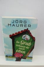 Jörg Maurer: IM GRAB SCHAUST DU NACH OBE