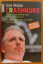 Crashkurs - Weltwirtschaftskrise oder Jahrhundertchance? - Wie Sie das Beste aus Ihrem Geld machen