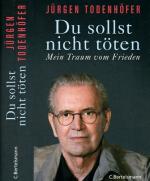 Jürgen Todenhöfer: Du sollst nicht töten Jürgen Todenhöfer: Du sollst nicht töten