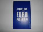 Stoppt das Euro-Desaster!