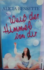 Alicia Bessette: Weiß der Himmel von dir Alicia Bessette: Weiß der Himmel von dir