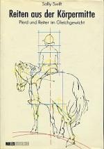 Sally Swift: Reiten aus der Körpermitte.