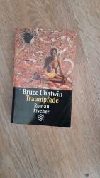 Bruce Chatwin: Traumpfade Bruce Chatwin: Traumpfade