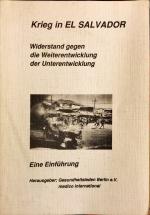 Krieg in El Salvador. Widerstand gegen die Weiterentwicklung der Unterentwicklung.