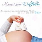 Mozart zum Wohlfühlen - Beruhigende & entspannende Musik für mich & mein Baby