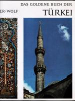 Das goldene Buch der Türkei : Das Bild Kleinasiens im Wandel der Zeiten