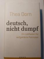 Thea Dorn: deutsch, nicht dumpf - Ein Le