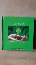 Viel Glück! - Ein kleines Buch über das 