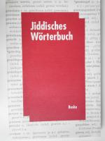 Jiddisches Wörterbuch - Wortschatz des deutschen Grundbestandes der jiddischen (jüdisch-deutschen) Sprache mit Leseproben