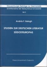 Studien zur deutschen Literatur Südosteuropas : Klausenburger Beiträge zur Germanistik; Band 3