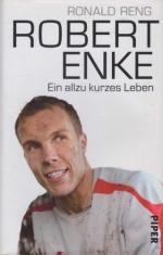 Robert Enke. Ein allzu kurzes Leben