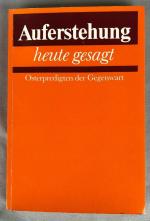 Auferstehung heute gesagt - Osterpredigten d. Gegenwart. 184 Seiten