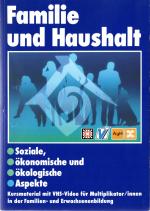 Familie und Haushalt - soziale, ökonomische und ökologische Aspekte + Kursmaterial für Multiplikatoren + Anlagenband