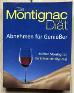 Die Montignac-Diät - Abnehmen für Geniesser - Montignac, Michel