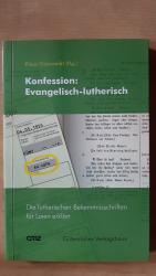 Konfession: Evangelisch-lutherisch. Die lutherischen Bekenntnisschriften für ...