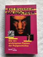 Soundcheck Die 101 wichtigsten Platten der Popgeschichte - Karl Bruckmaier