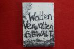 Walten, Verwalten, Gewalt : Texte zur Ge