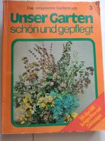 Unser Garten schön und gepflegt. Das vielgeliebte Gartenbuch.  - Band 3