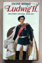 Franz Herre: Ludwig II - Sein leben, sei