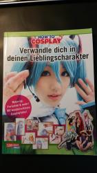 How to Cosplay Verwandle dich in deinen Lieblingscharakter